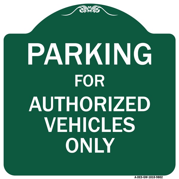 Signmission Parking For Authorized Vehicles Heavy-Gauge Aluminum Architectural Sign, 18" x 18", GW-1818-9802 A-DES-GW-1818-9802 - main